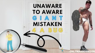 Unaware to aware giant mistaken 4 a bug