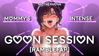 Mommy's Intense Goon Session || Ramblefap - Erotic Audio [LOUD]